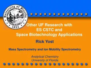 Rick Yost Mass Spectrometry and Ion Mobility Spectrometry Analytical Chemistry University of Florida