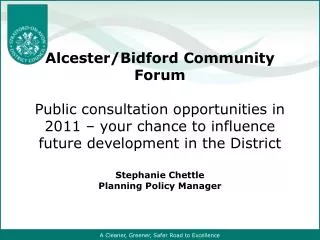 Alcester/Bidford Community Forum Public consultation opportunities in 2011 – your chance to influence future development