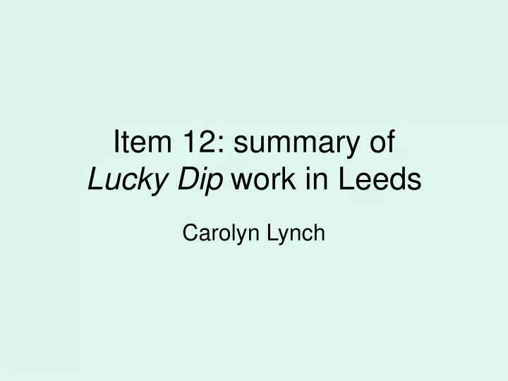 item 12 summary of lucky dip work in leeds