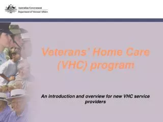 Veterans’ Home Care (VHC) program An introduction and overview for new VHC service providers
