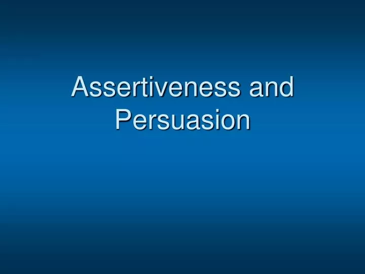 assertiveness and persuasion