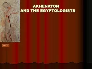 AKHENATON AND THE EGYPTOLOGISTS