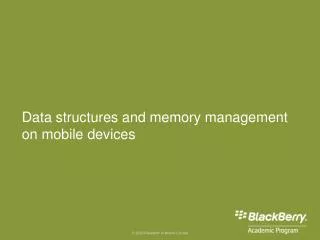 Data structures and memory management on mobile devices