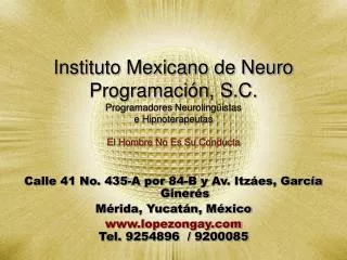 Instituto Mexicano de Neuro Programación, S.C. Programadores Neurolingüistas e Hipnoterapeutas El Hombre No Es Su Conduc