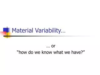 Material Variability…