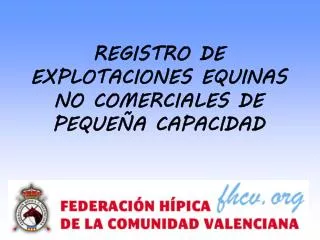 REGISTRO DE EXPLOTACIONES EQUINAS NO COMERCIALES DE PEQUEÑA CAPACIDAD