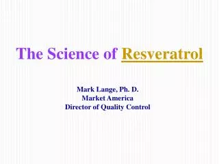 The Science of Resveratrol