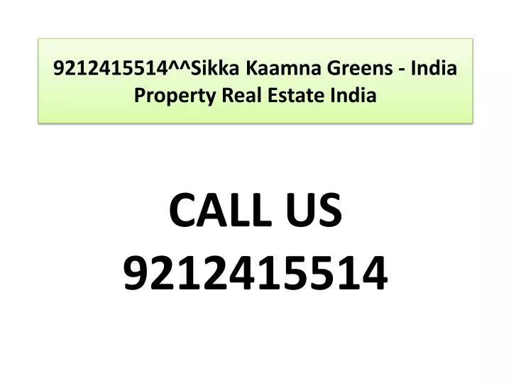 9212415514 sikka kaamna greens india property real estate india