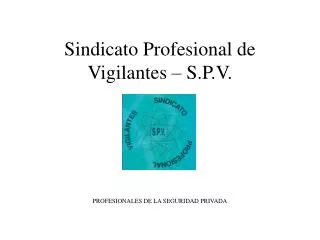 Sindicato Profesional de Vigilantes – S.P.V.