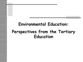 Environmental Education: Perspectives from the Tertiary Education