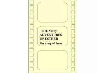 THE Many ADVENTURES OF ESTHER The story of Purim