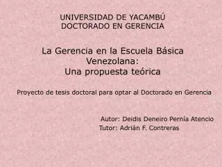 UNIVERSIDAD DE YACAMBÚ DOCTORADO EN GERENCIA La Gerencia en la Escuela Básica Venezolana: Una propuesta teórica