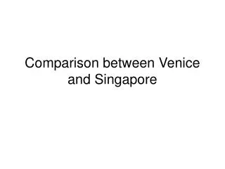 Comparison between Venice and Singapore
