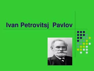 Ivan Petrovitsj Pavlov