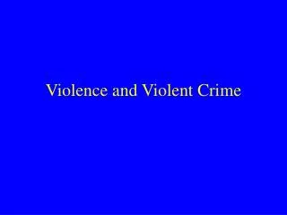 Violence and Violent Crime