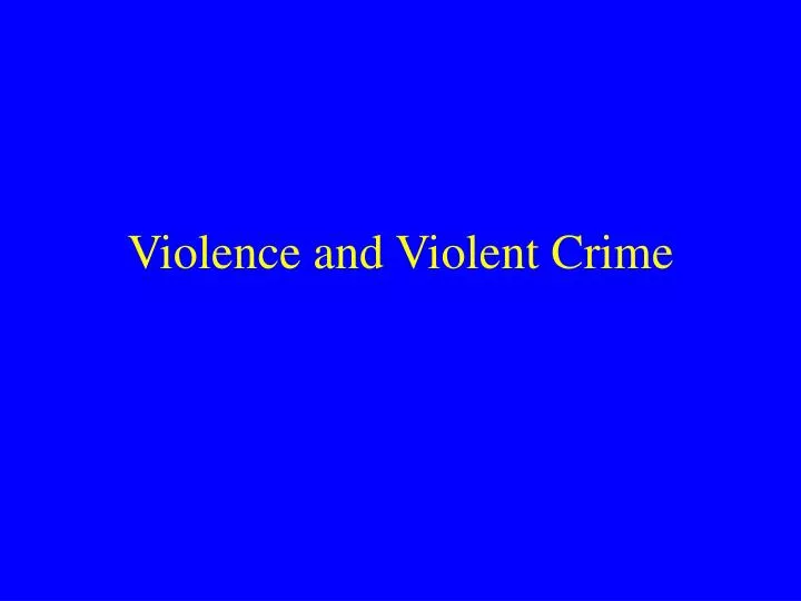 violence and violent crime