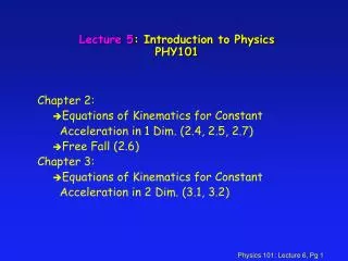 Lecture 5 : Introduction to Physics PHY101