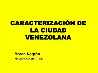 CARACTERIZACIÓN DE LA CIUDAD VENEZOLANA
