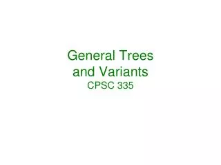 General Trees and Variants CPSC 335