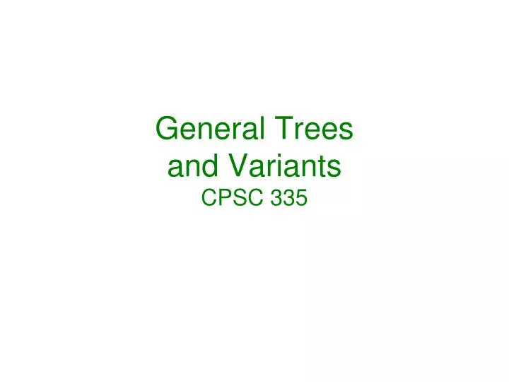 general trees and variants cpsc 335