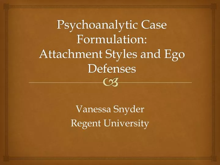 psychoanalytic case formulation attachment styles and ego defenses