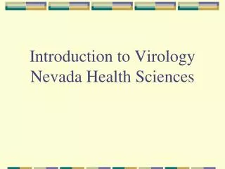 Introduction to Virology Nevada Health Sciences