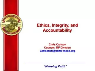 Ethics, Integrity, and Accountability Chris Carlson Counsel, MF Division Carlsonch@usmc-mccs.org