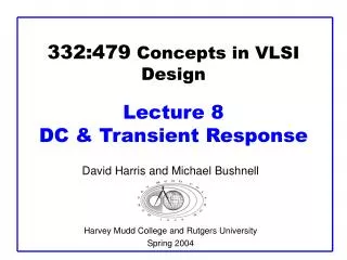 332:479 Concepts in VLSI Design Lecture 8 DC &amp; Transient Response