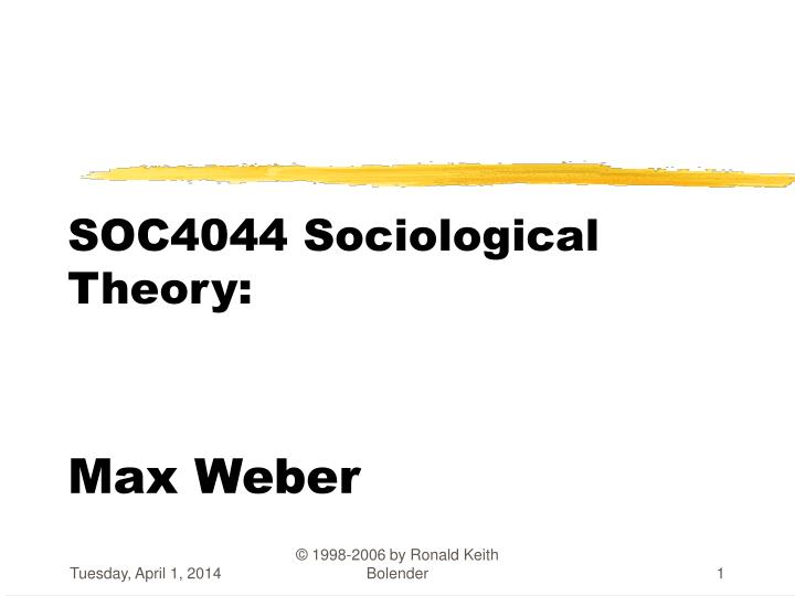 soc4044 sociological theory max weber