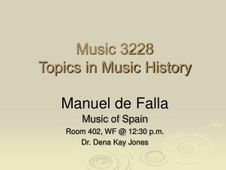 Music 3228 Topics in Music History Manuel de Falla
