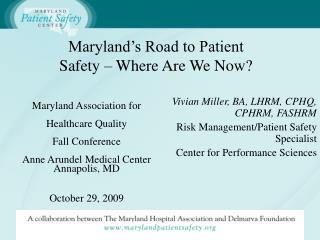 Maryland Association for Healthcare Quality Fall Conference Anne Arundel Medical Center Annapolis, MD October 29, 2009