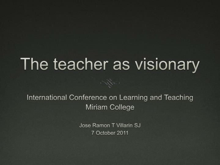 the teacher as visionary