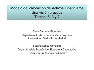 Modelo de Valoración de Activos Financieros Una visión práctica Temas: 5, 6 y 7
