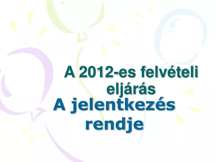 a 2012 es felv teli elj r s