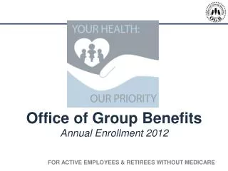 Office of Group Benefits Annual Enrollment 2012