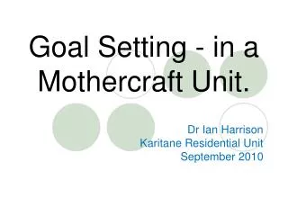 Goal Setting - in a Mothercraft Unit.