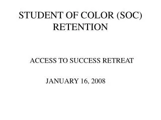 STUDENT OF COLOR (SOC) RETENTION