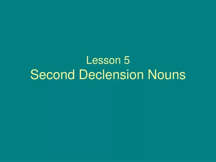 lesson 5 second declension nouns