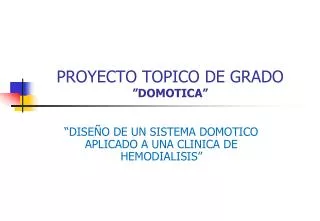 PROYECTO TOPICO DE GRADO ”DOMOTICA”