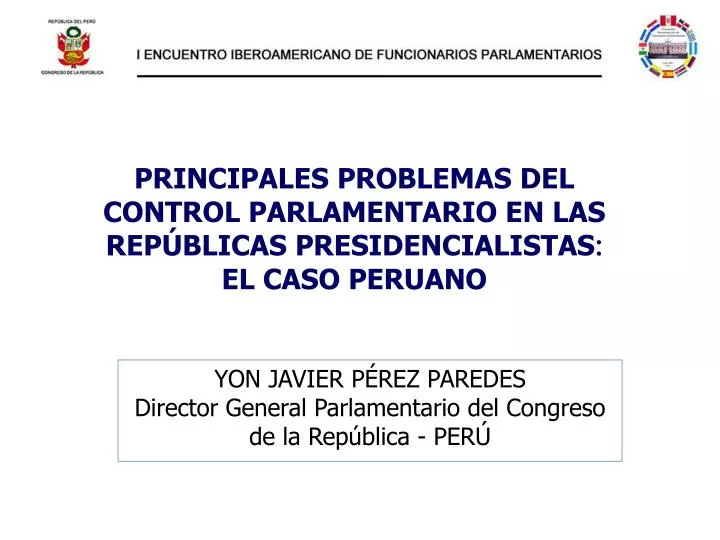 principales problemas del control parlamentario en las rep blicas presidencialistas el caso peruano