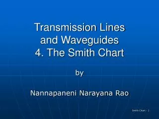 Transmission Lines and Waveguides 4. The Smith Chart
