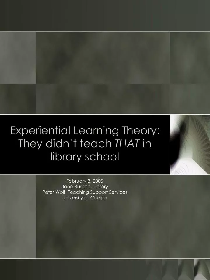 experiential learning theory they didn t teach that in library school