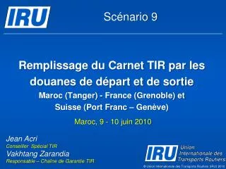 Remplissage du Carnet TIR par les douanes de départ et de sortie Maroc (Tanger) - France (Grenoble) et Suisse (Port Fra