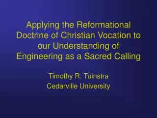 Applying the Reformational Doctrine of Christian Vocation to our Understanding of Engineering as a Sacred Calling