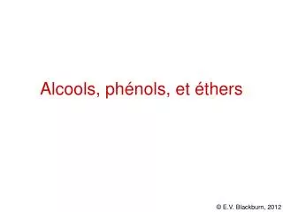 Alcools, phénols, et éthers