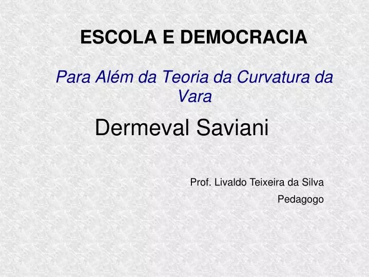 dermeval saviani prof livaldo teixeira da silva pedagogo