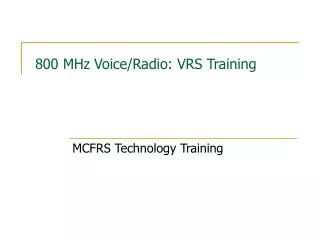 800 MHz Voice/Radio: VRS Training