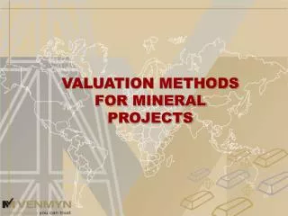 VALUATION METHODS FOR MINERAL PROJECTS