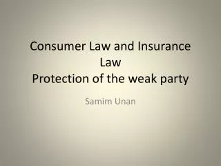 Consumer Law and Insurance Law Protection of the weak party
