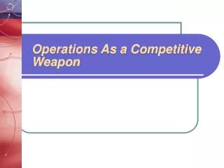 Operations As a Competitive Weapon